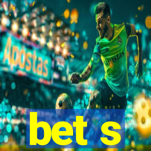 bet s